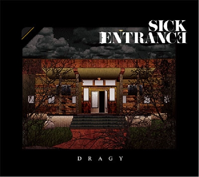 DRAGY/SICK ENTRANCE[SSM-001]