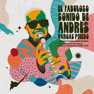 Andres Vargas Pinedo/El Fabuloso Sonido De Andres Vargas Pinedo Una Coleccion De Musica Popular Amazonica (1966-1974)ס[BUHR147]