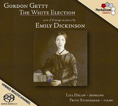 ゴードン・ゲッティ: ソプラノのための歌曲集「ホワイト・エレクション」～エミリー・ディキンソンの詩による