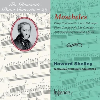 モシュレス: ピアノ協奏曲第2番&第3番、他～ロマンティック・ピアノ・コンチェルト・シリーズ Vol.29