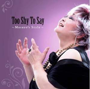 TOO SHY TO SAY…Masayo's Style