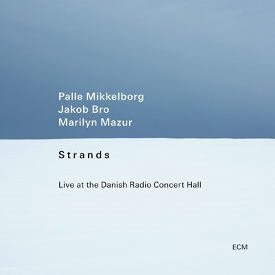 Strands: Live at the Danish Radio Concert Hall Strands: Live at the Danish Radio Concert Hall