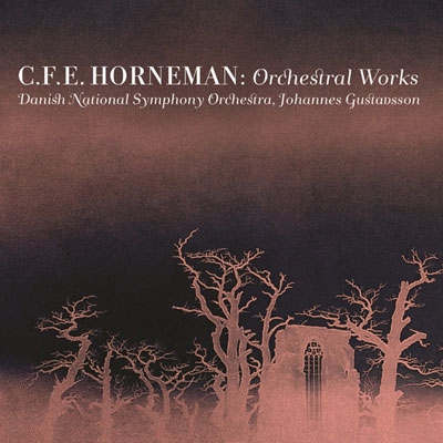 C.F.E.Horneman: Orchestral Works C.F.E.Horneman: Orchestral Works