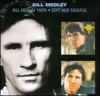 Bill Medley 100% / Soft And Soulful With This