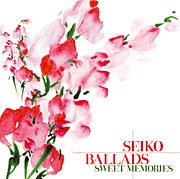 SEIKO BALLADS SWEET MEMORIES[MHCL-611]