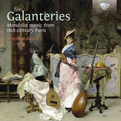 Les Galanteries - Mandolin Music from 18th-Century Paris Les Galanteries - Mandolin Music from 18th-Century Paris