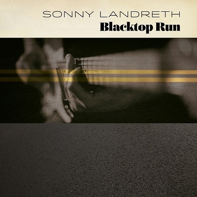 Sonny Landreth/Blacktop Run[1002050086]
