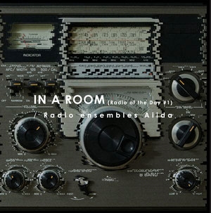 Radio ensembles Aiida/IN A ROOM -Radio of the Day #1-[VLZ-00047]