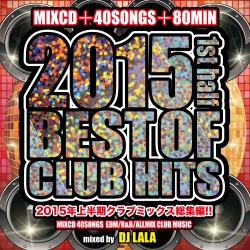 DJ LALA/BEST OF CLUB HITS 2015 -1ST HALF-[MKDR-0015]