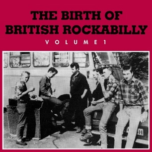THE BIRTH OF BRITISH ROCKABILLY VOL.1<数量限定盤> THE BIRTH OF BRITISH ROCKABILLY VOL.1<数量限定盤>