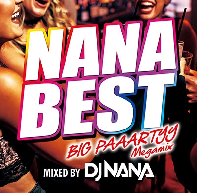 DJ NANA/NANA BEST!! -BIG PAAARTYY Megamix- mixed by DJ NANA[FARM-472]