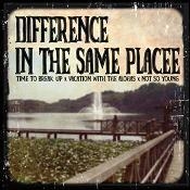 DIFFERENCE IN THE SAME PLACE DIFFERENCE IN THE SAME PLACE