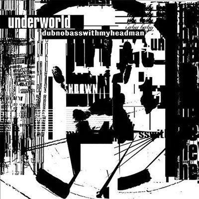 Underworld/Dubnobasswithmyheadman