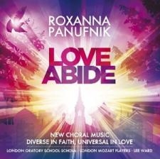 Roxanna Panufnik: Love Abide - New Choral Music Roxanna Panufnik: Love Abide - New Choral Music