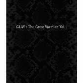 THE GREAT VACATION VOL.1 ～SUPER BEST OF GLAY～＜完全期間限定15th ANNIVERSARY価格盤＞