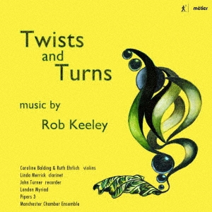 Rob Keeley: Twists and Turns Rob Keeley: Twists and Turns