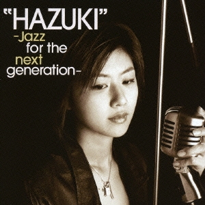 HAZUKI -Jazz for the next generation-