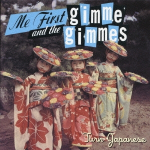 Me First and the Gimme Gimmes/Turn Japanese[PZCY-2]