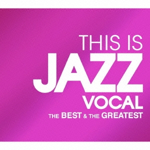 THIS IS JAZZ VOCAL ベスト&グレイテスト