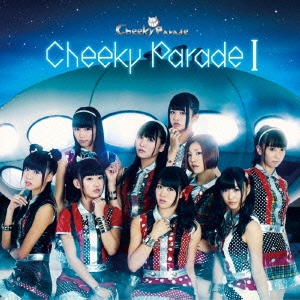 Cheeky Parade I ［CD+DVD］＜通常盤＞