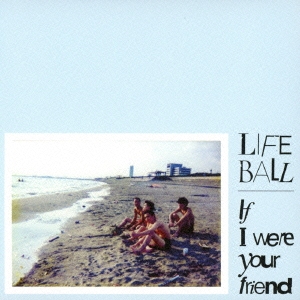 LIFE BALL/If I Were Your Friend CD+DVD[KKV-005]