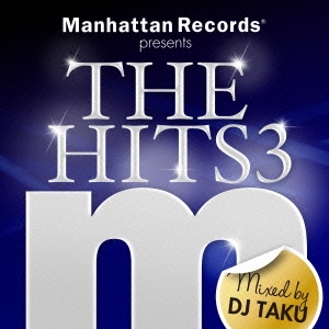 Manhattan Records presents THE HITS 3 Mixed by DJ TAKU