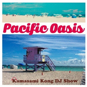Pacific Oasis | FM COCOLO presents Kamasami Kong DJ Show