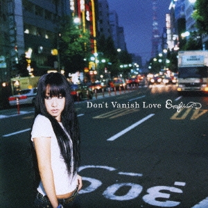 Don't Vanish Love ［CD+DVD］＜初回生産限定盤＞
