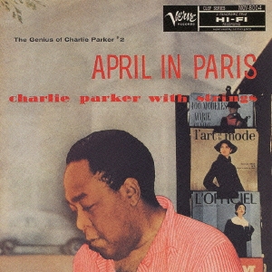 エイプリル・イン・パリ ～チャーリー・パーカー・ウィズ・ストリングス +4＜初回生産限定盤＞