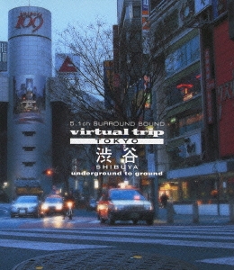 virtual trip TOKYO 渋谷 underground to ground ［Blu-ray Disc+DVD］