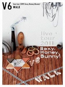 V6 live tour 2011 Sexy. Honey. Bunny!＜初回生産限定盤（WALK盤)＞