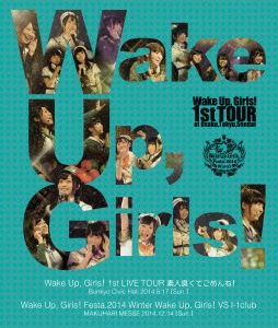 Wake Up,Girls! 1st LIVE TOUR 素人臭くてごめんね! Wake Up,Girls! Festa.2014 Winter Wake Up,Girls! VS I-1club