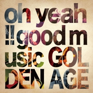 GOLDEN AGE/oh yeah!! good music[ZCST-029]