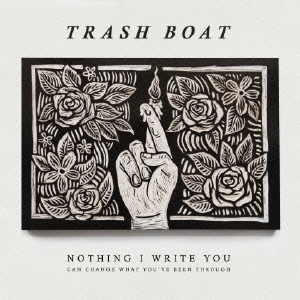 Trash Boat/Nothing I Write You Can Change What You've Been Through[EKRM-1339]