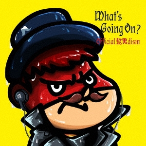 Official髭男dism/What's Going On? ［CD+DVD］＜通常盤＞
