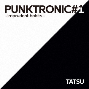 Tatsu/PUNKTRONIC#1 Imprudent habits[DQC-1609]