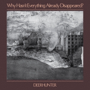 Deerhunter/Why Hasn't Everything Already Disappeared?[4AD0089CDJP]