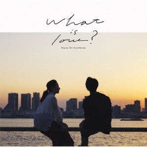 What is love? ［CD+DVD］＜初回生産限定盤＞