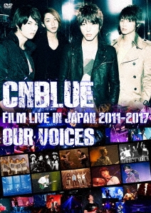 CNBLUE:FILM LIVE IN JAPAN 2011-2017 "OUR VOICES"