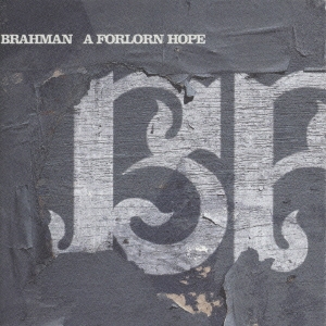 BRAHMAN『A FORLORN HOPE』
