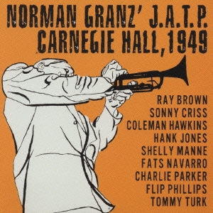 J.A.T.P.アット・カーネギー・ホール 1949 フィーチャリングチャーリー・パーカー & コールマン・ホーキンス