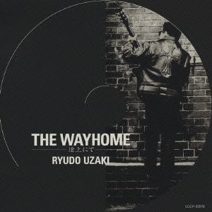 RYUDO UZAKI 30周年 and THEN THE WAYHOME-途上にて-
