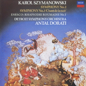 シマノフスキ:交響曲第2番 交響曲第3番≪夜の歌≫ エネスコ:ルーマニア狂詩曲第1番