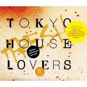 TOKYO HOUSE LOVERS+FRESH