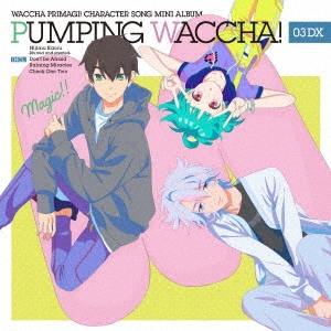 TVアニメ『ワッチャプリマジ!』キャラクターソングミニアルバム PUMPING WACCHA! 03 DX ［CD+Blu-ray Disc］