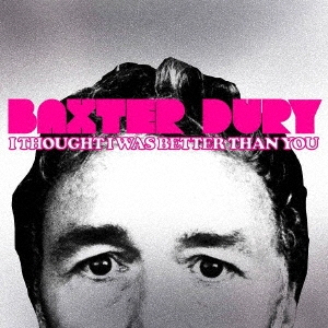 Baxter Dury/I THOUGHT I WAS BETTER THAN YOU[HVNLP214CDJ]