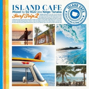 DJ KGO aka Tanaka Keigo/ISLAND CAFE Surf Trip2[IMWCD-1027]