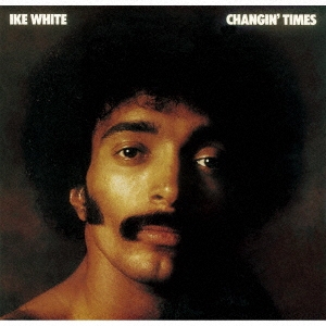 Ike White/CHANGIN' TIMES