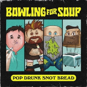Bowling For Soup/POP DRUNK SNOT BREAD[BRANDO2202J]