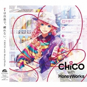 CHiCO with HoneyWorks/iは自由で、縛れない。 ［2CD+Blu-ray Disc+